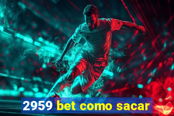 2959 bet como sacar